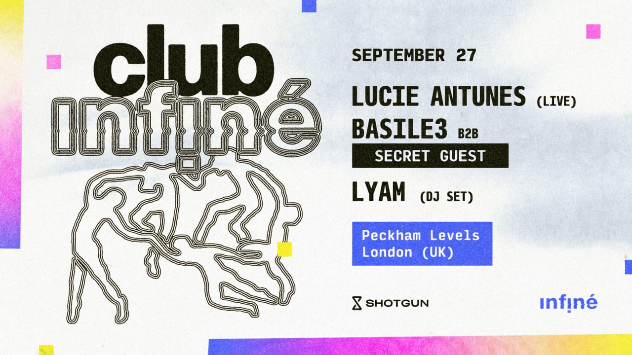 Club InFiné: LUCIE ANTUNES + BASILE3 B2B SECRET GUEST + LYAM