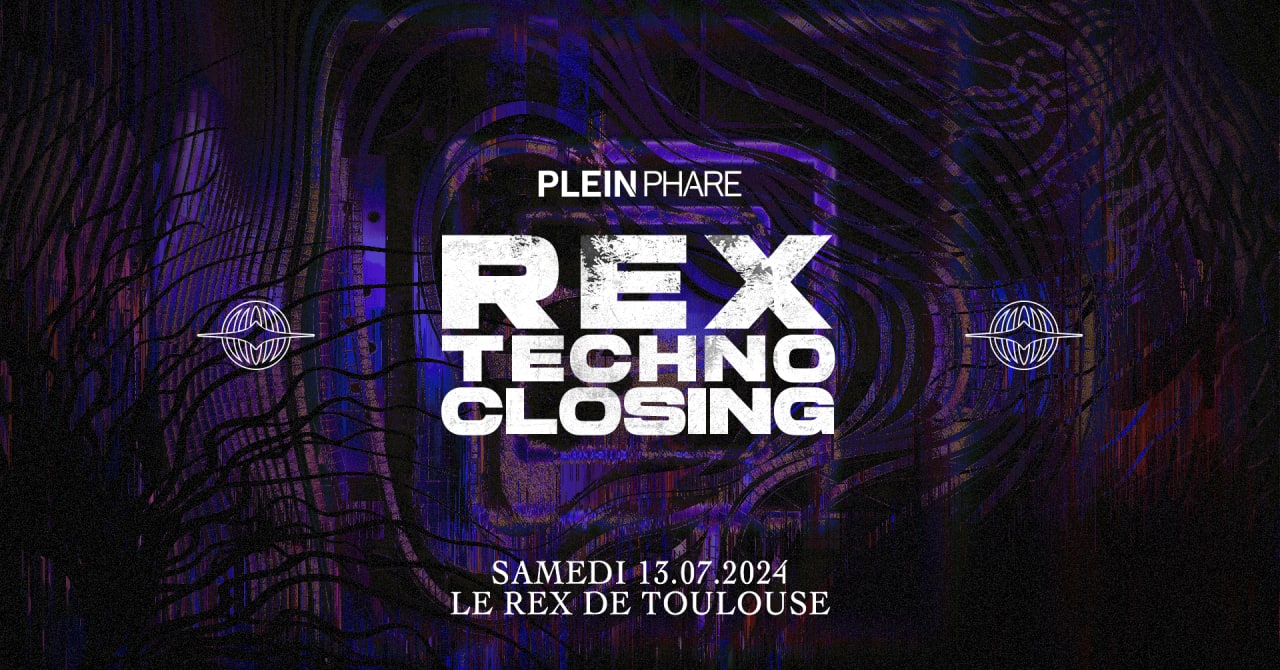 PLEIN PHARE REX TECHNO CLOSING