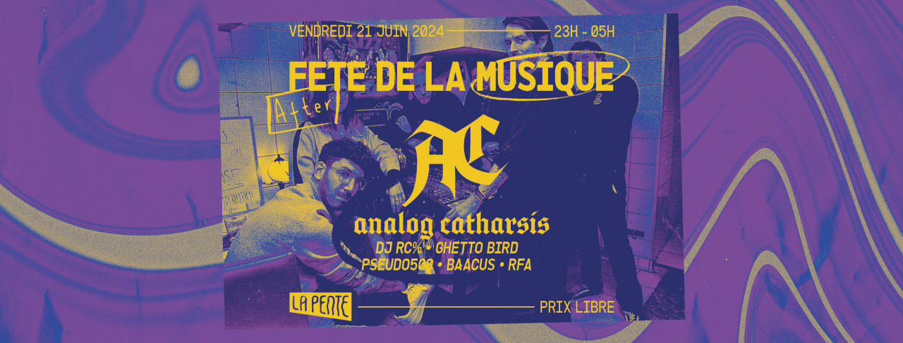 [AFTER] FÊTE DE LA MUSIQUE w/ Analog Catharsis