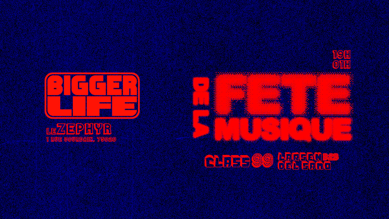 Fête De La Musique Bigger Life X Zephyr