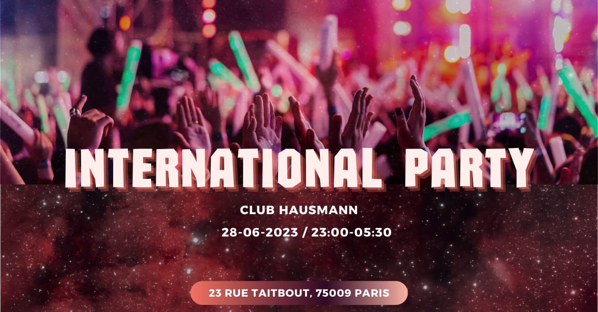 ✦International Party X Club Hausmann✦ (28 Juin)