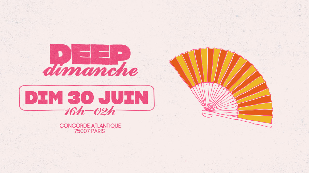 Deep Dimanche | 30 Juin @Concorde Atlantique