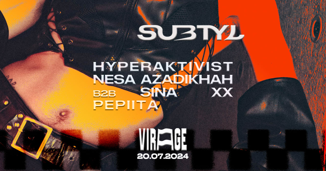 Subtyl : Hyperaktivist, Sina XX b2b Nesa Azadikhah, Pepiita