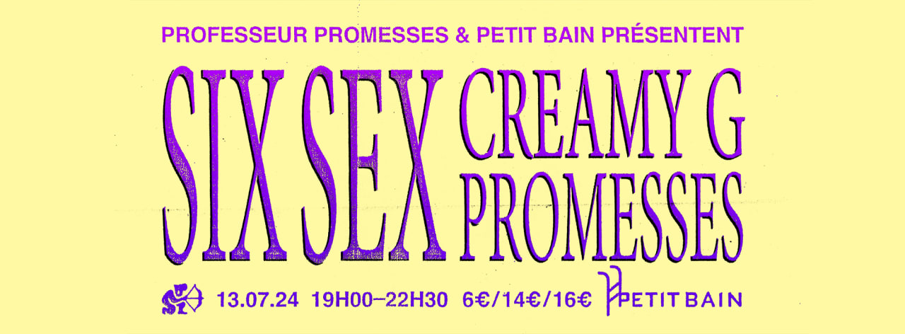 SIX SEX + CREAMY G + PROMESSES