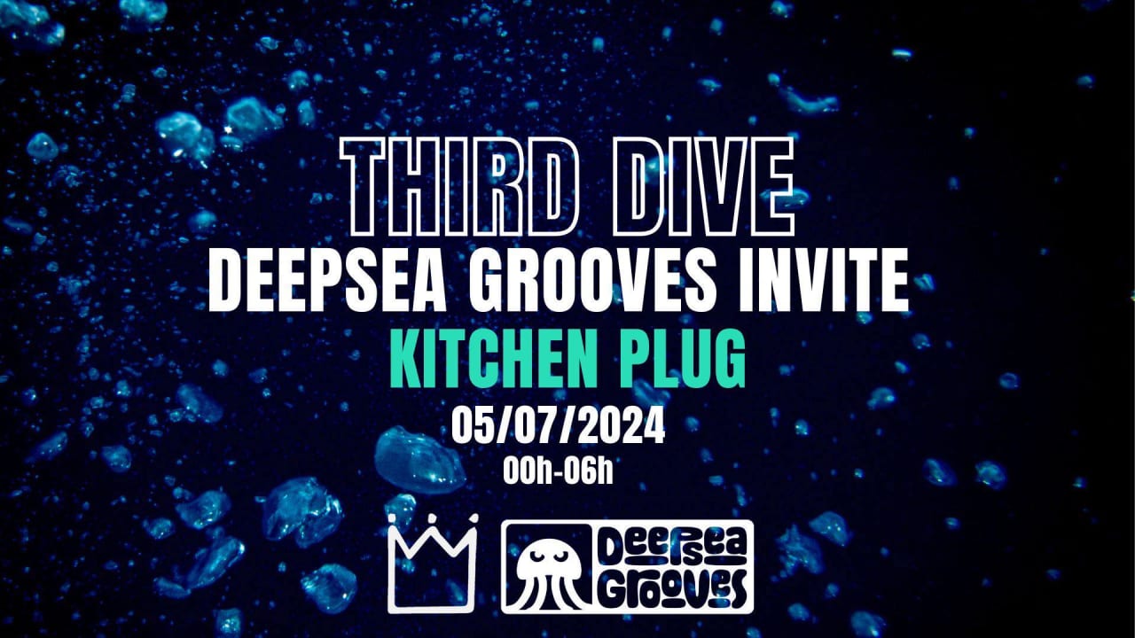 Third Dive : DEEPSEA GROOVES invite KITCHEN PLUG