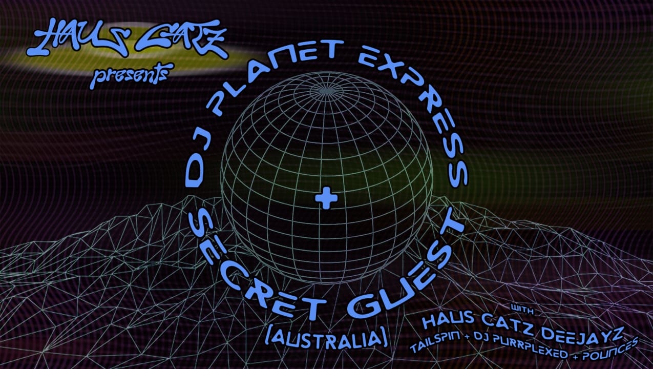 Haus Catz Open Air: DJ PLANET EXPRESS + SECRET GUEST [AUS]