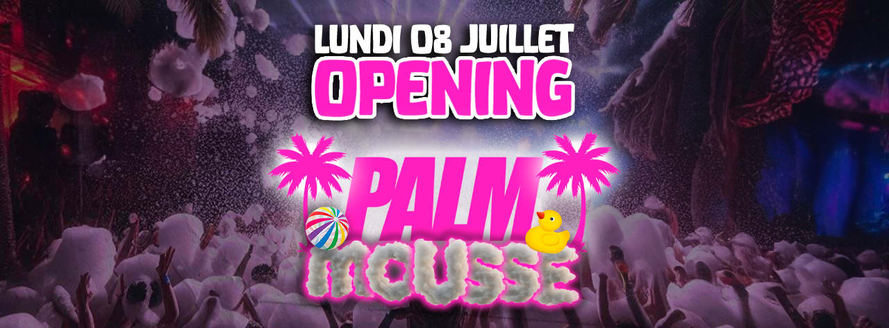 OPENING PALM MOUSSE I LA PALMERAIE