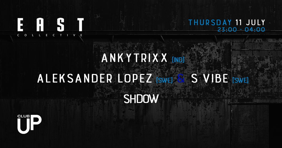 EAST Techno Collective w/ Ankytrixx [IND]