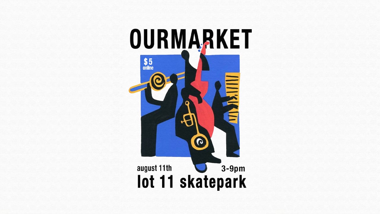 LET'S GET TOGETHER PRESENTS: OUR MARKET @ LOT 11 (AUGUST)