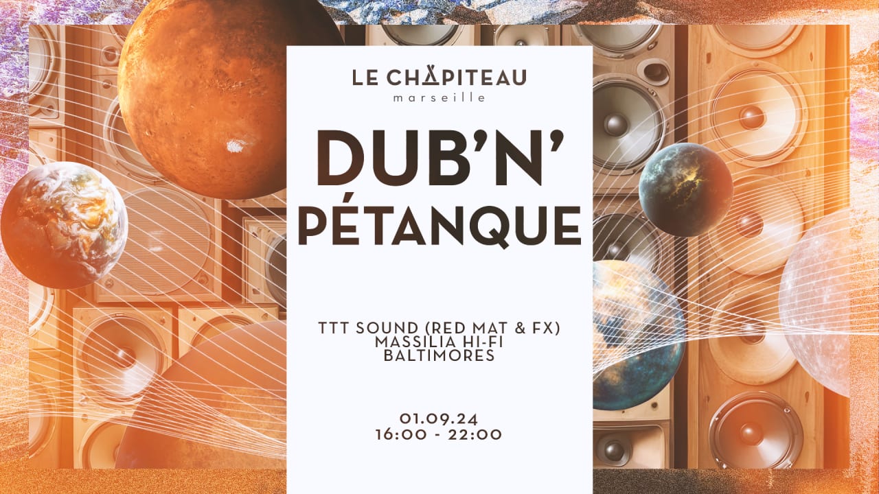 Dub'N'Pétanque W/ Ttt Sound ; Baltimores Et Massilia Hi Fi