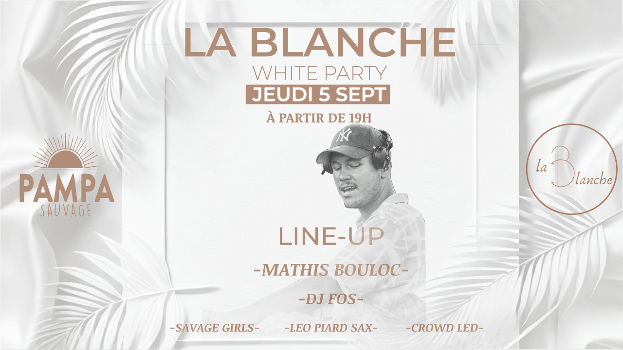 La Blanche White House Party @ La Pampa Sauvage