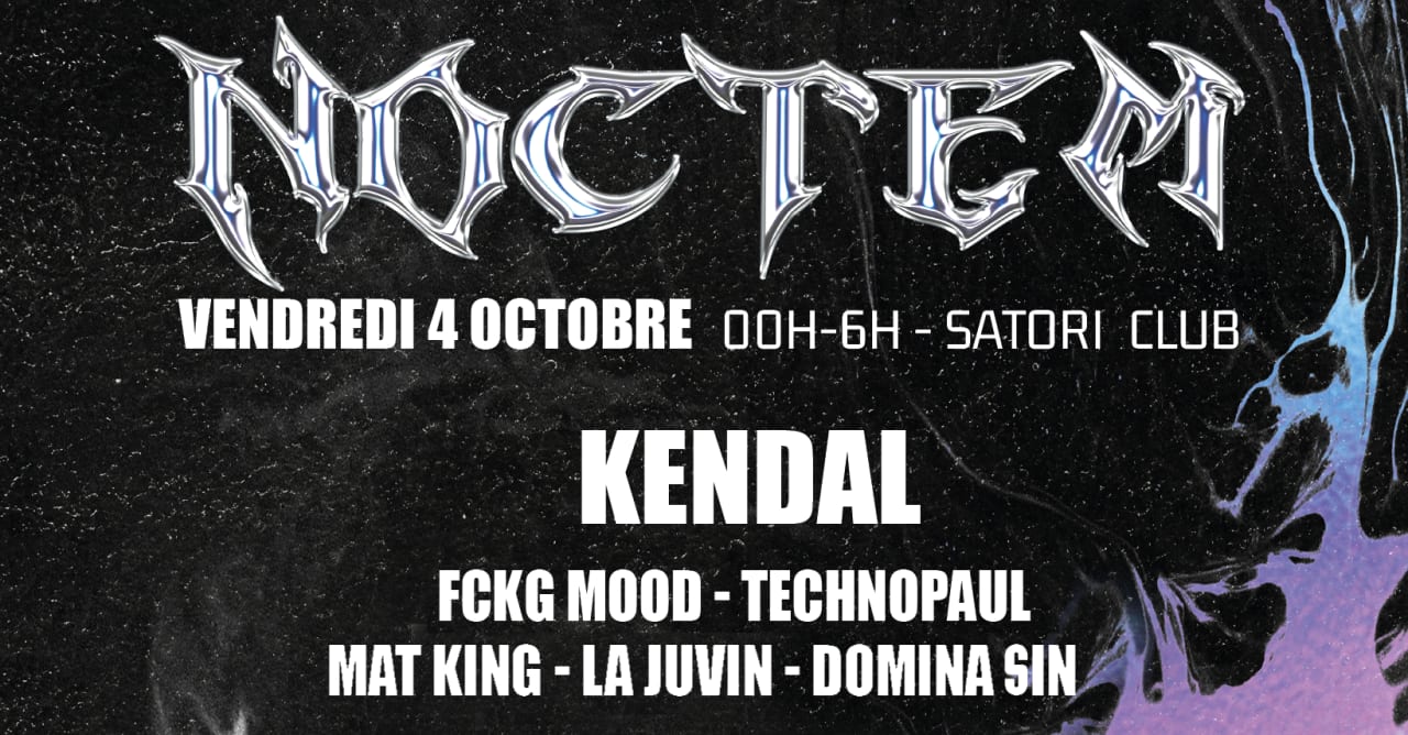 Noctem X Satori Club Avec Kendal • Fckg Mood • Technopaul •