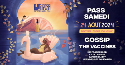 LES PASS SAMEDI AVEC : GOSSIP, THE VACCINES, KID FRANCESCOLI, KAZY LAMBIST, BANDIT BANDIT...