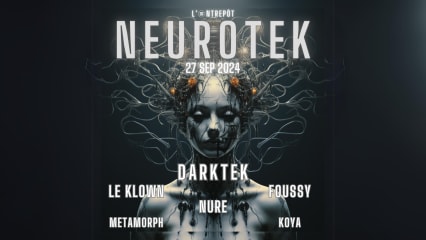 NEUROTEK W/ DARKTEK / LE KLOWN / NURE / FOUSSY / KOYA / METAMORPH (Early)