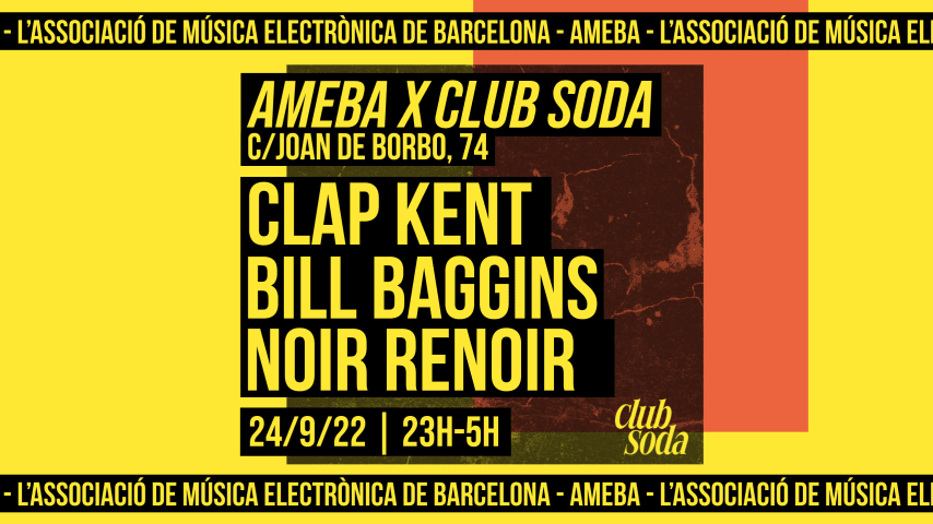 Club Soda invites Ameba: Clap Kent, Noir Renoir & Bill Baggins cover