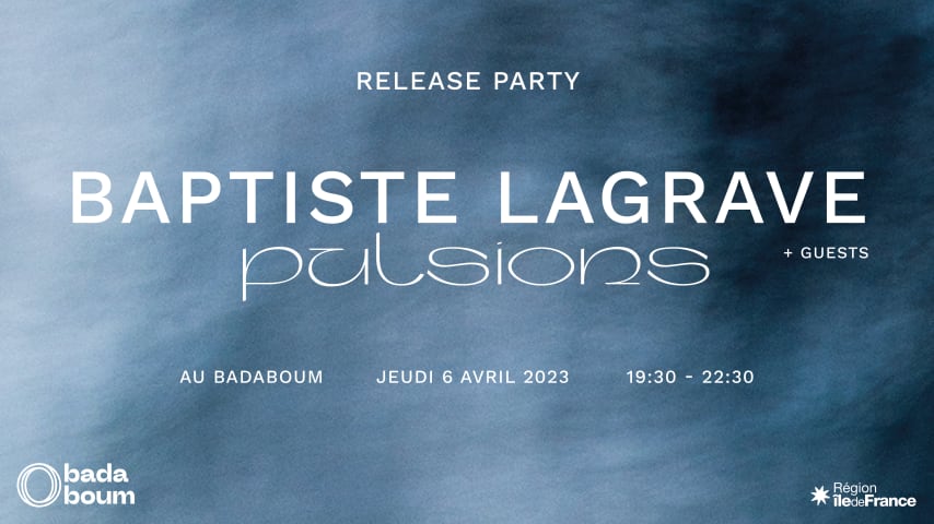 RELEASE PARTY - Baptiste Lagrave - PULSIONS EP (+ guests) cover