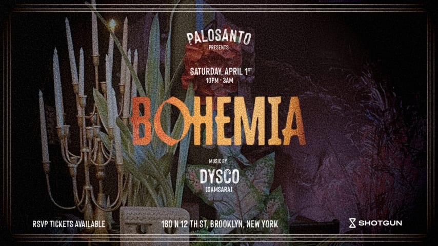 Palosanto presents BOHEMIA w/ Dysco cover