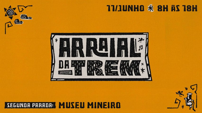 ARRAIAL DA TREM • SEGUNDA ESTAÇÃO: MUSEU MINEIRO • 11/06 cover