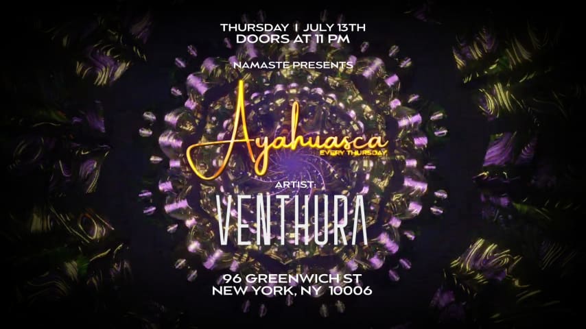 Namaste Presents AYAHUASCA w/ VENTHURA 7.13.23 cover