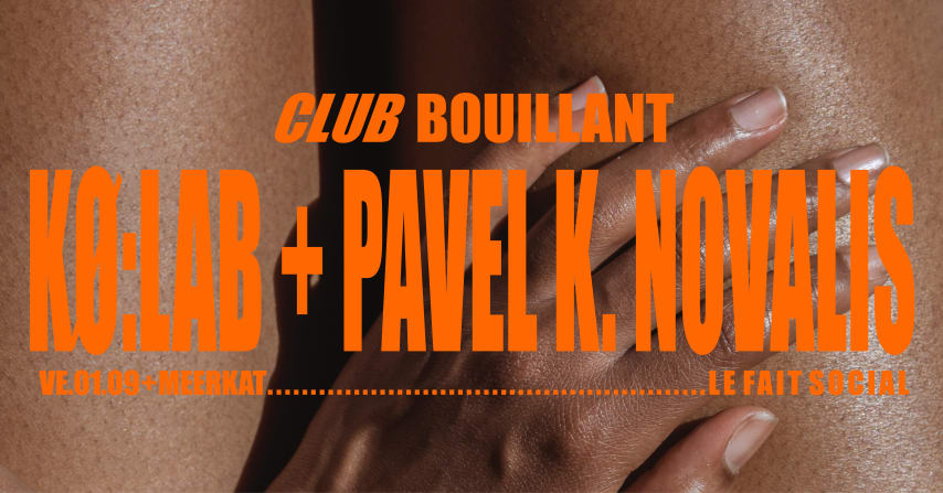 CLUB BOUILLANT - Kø:lab · Pavel K. Novalis · Meerkat cover