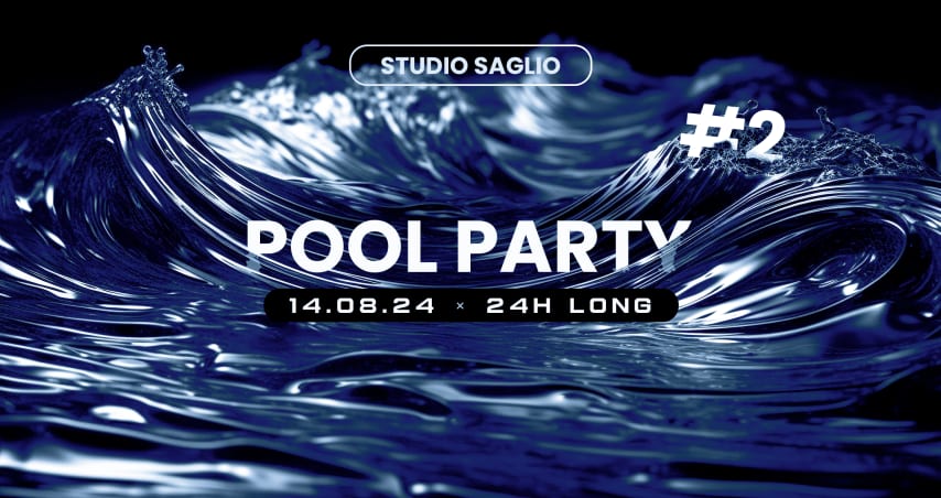 Studio Saglio's 24h long POOL PARTY #2 cover