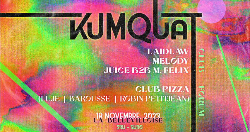 kumquat w/ Laidlaw, Melody, Juice B2B M. Félix & Club Pizza cover