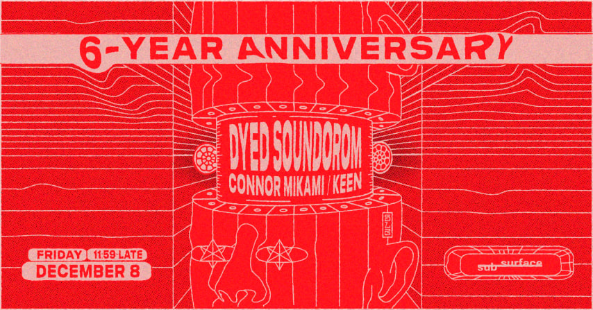 Subsurface 6-Year Anniversary w/ Dyed Soundorom cover