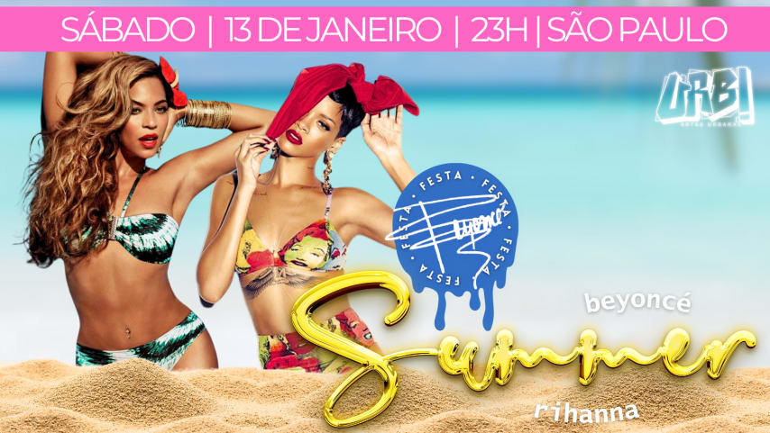 FESTA DA BEYONCÉ: SUMMER • BEYONCÉ & RIHANNA @ URBI - SP cover