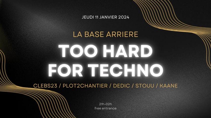 Too hard for techno @ la base arriere 11 janvier cover