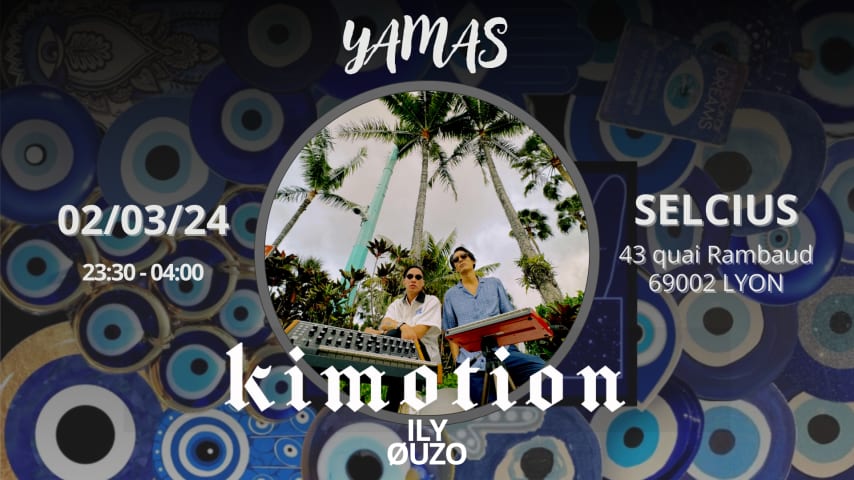 KIMOTION - ILY - ØUZO le 02/03 at YAMAS cover