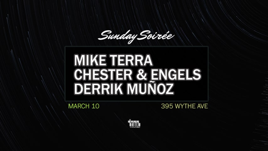 Sunday Soirée: MIKE TERRA, CHESTER & ENGELS, DERRIK MUÑOZ cover