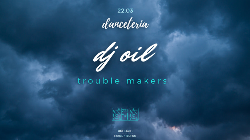 Dj OIL (Troublemakers) @ Danceteria cover