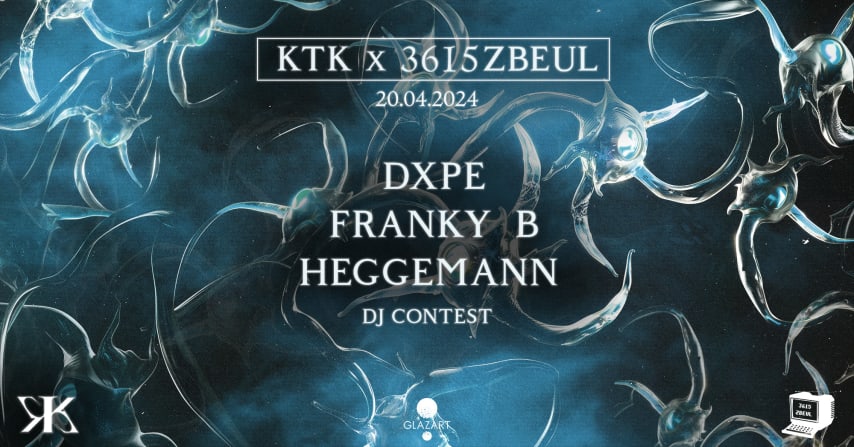 KTK X 3615 ZBEUL : DXPE, FRANKY B, MIKA HEGGEMANN & more cover