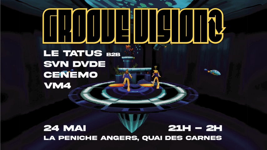 Groove Vision Night w/ Le Tatus b2b SVN DVDE, Cenemo & VM4 cover