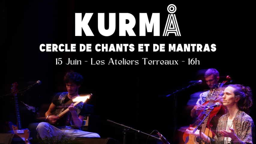 KURMÅ - CERCLE DE CHANTS ET DE MANTRAS #16 - 15 Juin - 16h30 cover