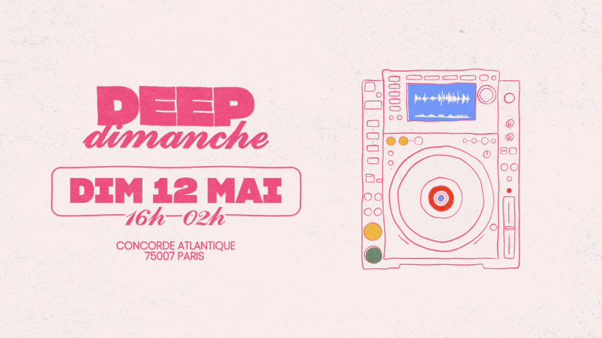 Deep Dimanche | 12 MAI @Concorde Atlantique cover