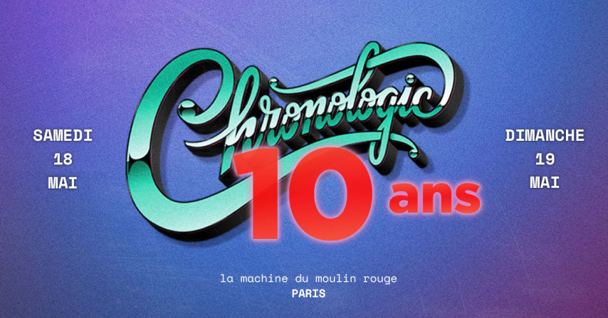 Chronologic fête ses 10 ans à La Machine | 18/05/2024 cover