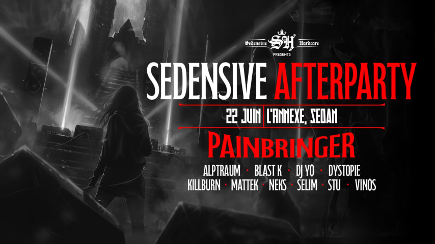 SEDENSIVE AFTERPARTY w/ PAINBRINGER cover