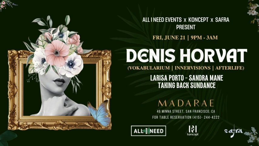 All I Need Event w/ DENIS HORVAT (AFTERLIFE) at Madarae SF cover