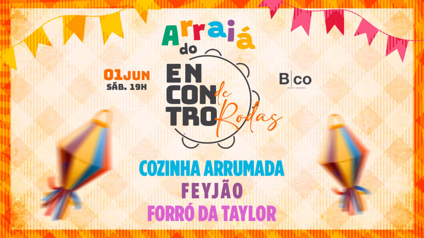 Arraiá do Encontro de Rodas: Cozinha, Taylor, Feyjao e DJ’s cover