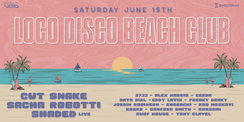 Loco Disco Beach Club w/ Cut Snake, Sacha Robotti & Shaded cover