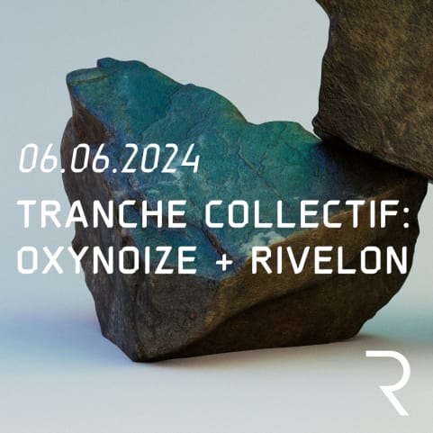 TRANCHE COLLECTIF invite: OXYNOIZE + RIVELON cover