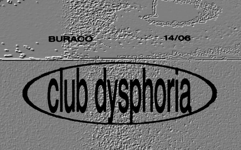 BURACO: CLUB DYSPHORIA + EXPOSIÇÃO cover