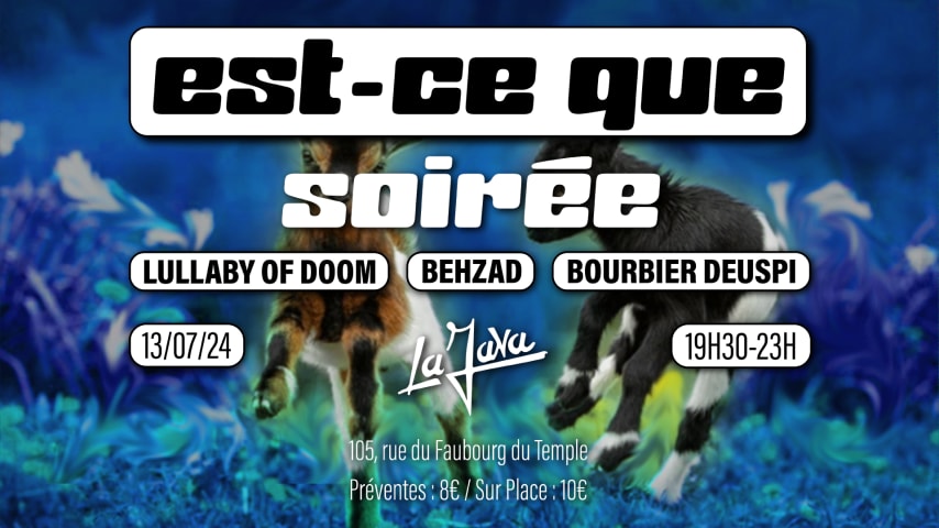 Est-ce que soirée : Bourbier Deuspi, Lullaby Of Doom, Behzad cover