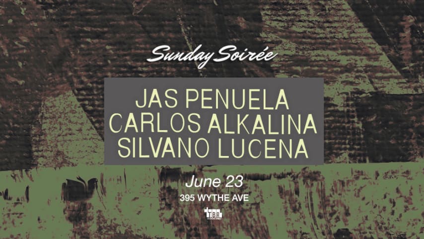 Sunday Soirée: Jas Penuela, Carlos Alkalina, Silvano Lucena cover