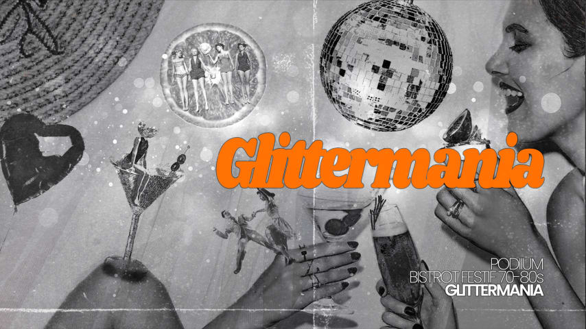 Glittermania - Tous les Vendredis @Podium - 12 JUILL cover