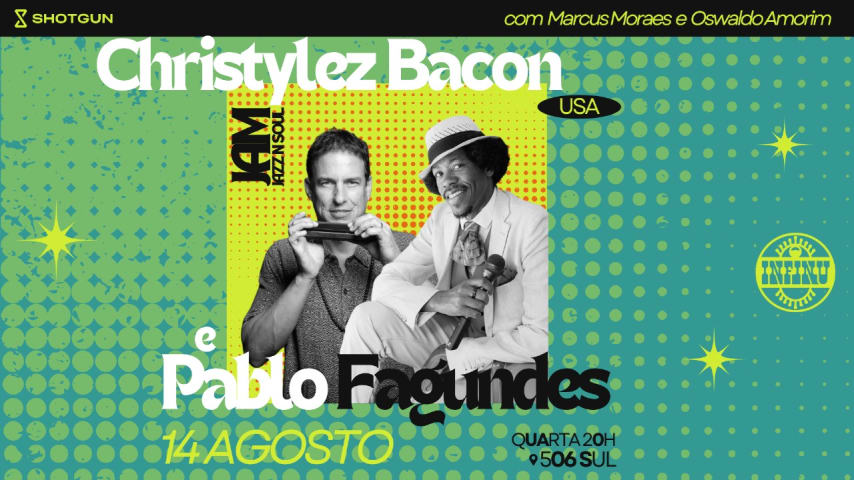 Jam Apresenta Christylez Bacon (Eua) + Pablo Fagundes cover