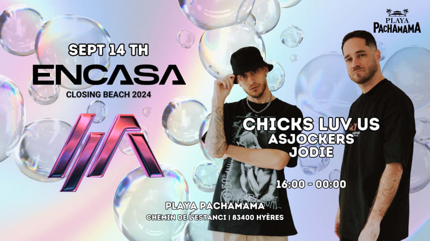 ENCASA BEACH CLOSING w/ Chicks Luv Us @t Playa Pachamama cover