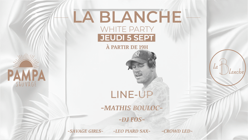 La Blanche White House Party @ La Pampa Sauvage cover