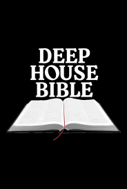 Deep House Bible